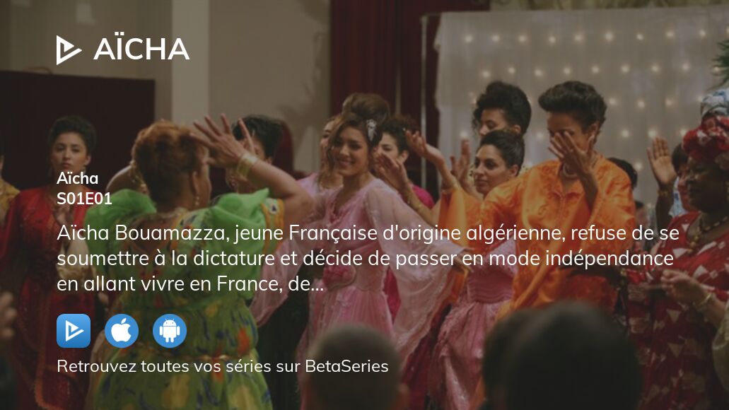 Regarder Aïcha saison 1 épisode 1 en streaming complet VOSTFR, VF, VO