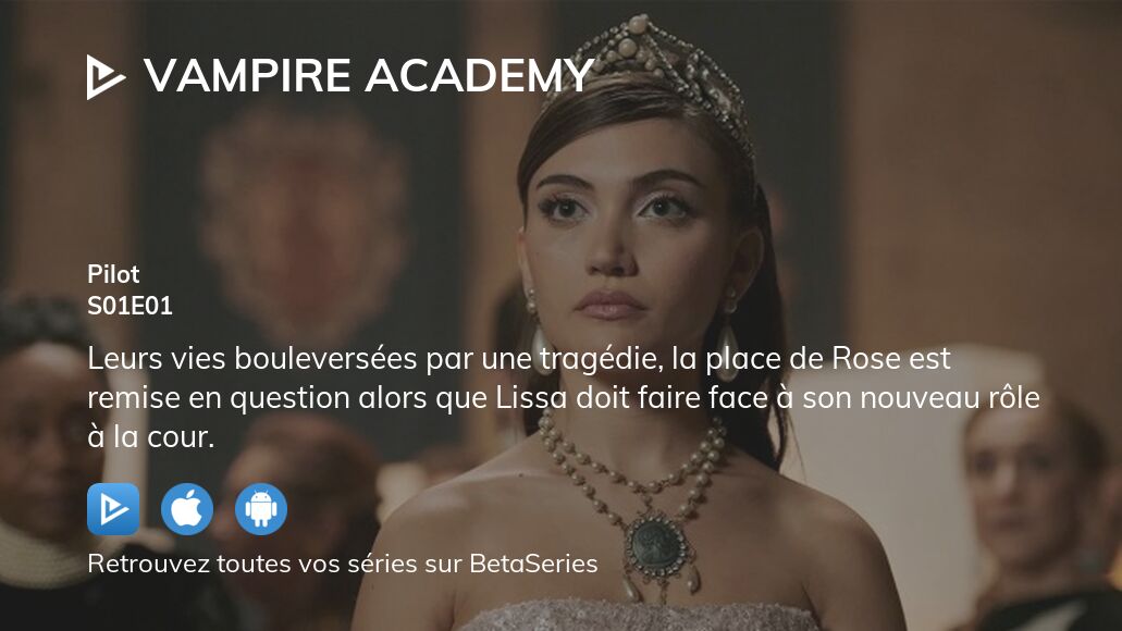 Regarder Vampire Academy saison 1 épisode 1 en streaming complet VOSTFR