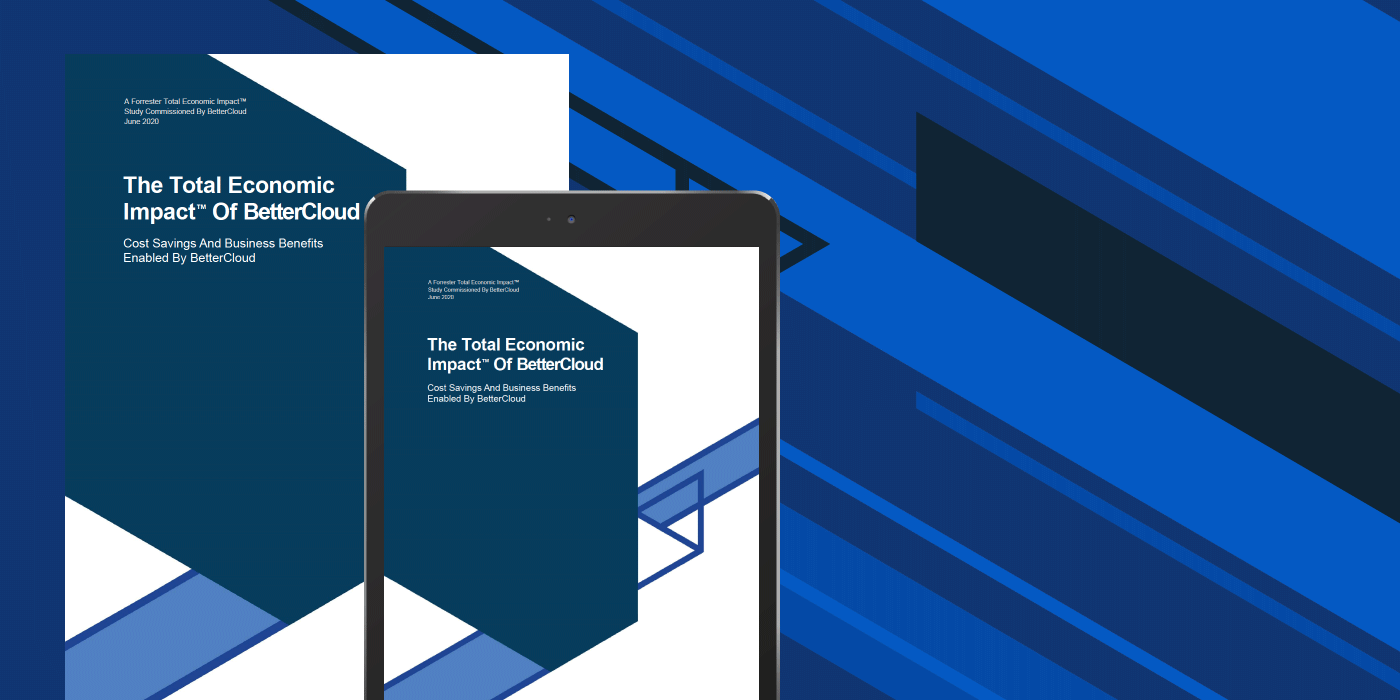 The Total Economic Impact of BetterCloud, a Study Conducted by