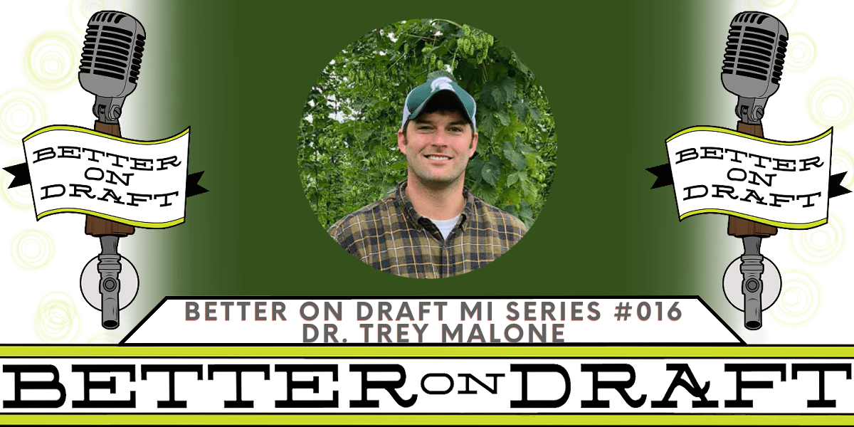Dr. Trey Malone Better on Draft MichiganBeer Series 16 Better On Draft