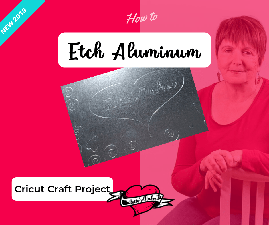 Etching Aluminum Using Your Cricut Bettes Makes