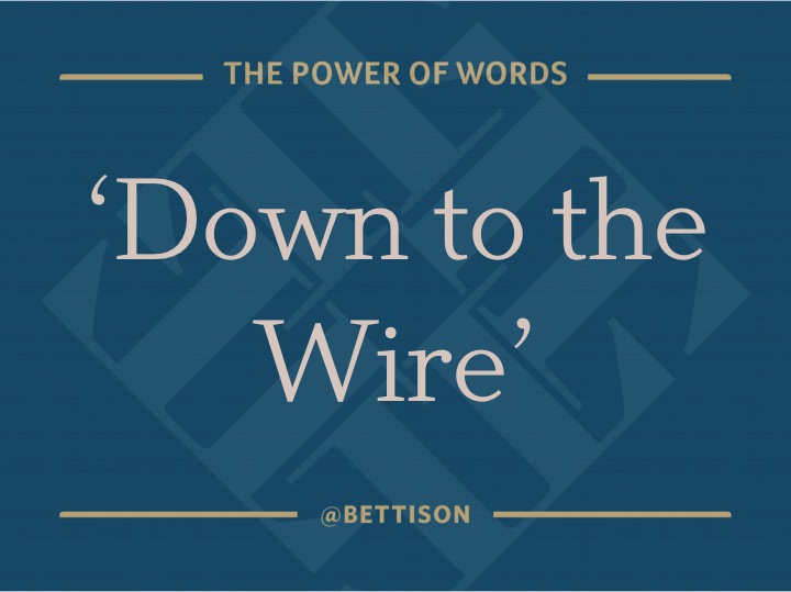 'Down to the Wire' Bettison