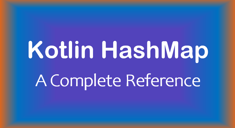 Kotlin/Android HashMap tutorial with examples BezKoder