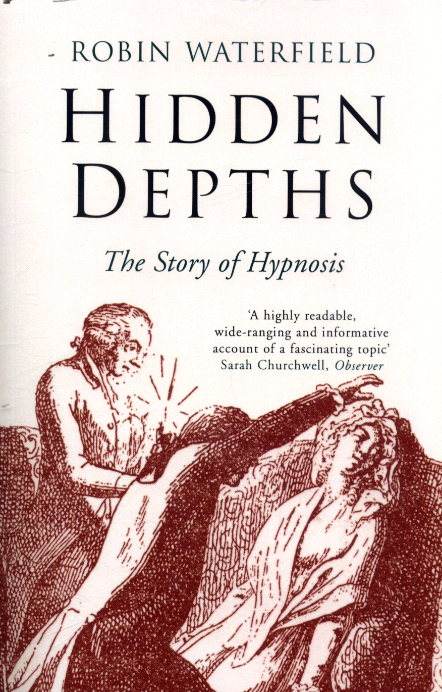 Hidden depths the story of hypnosis by Waterfield, Robin (9781509848027) BrownsBfS