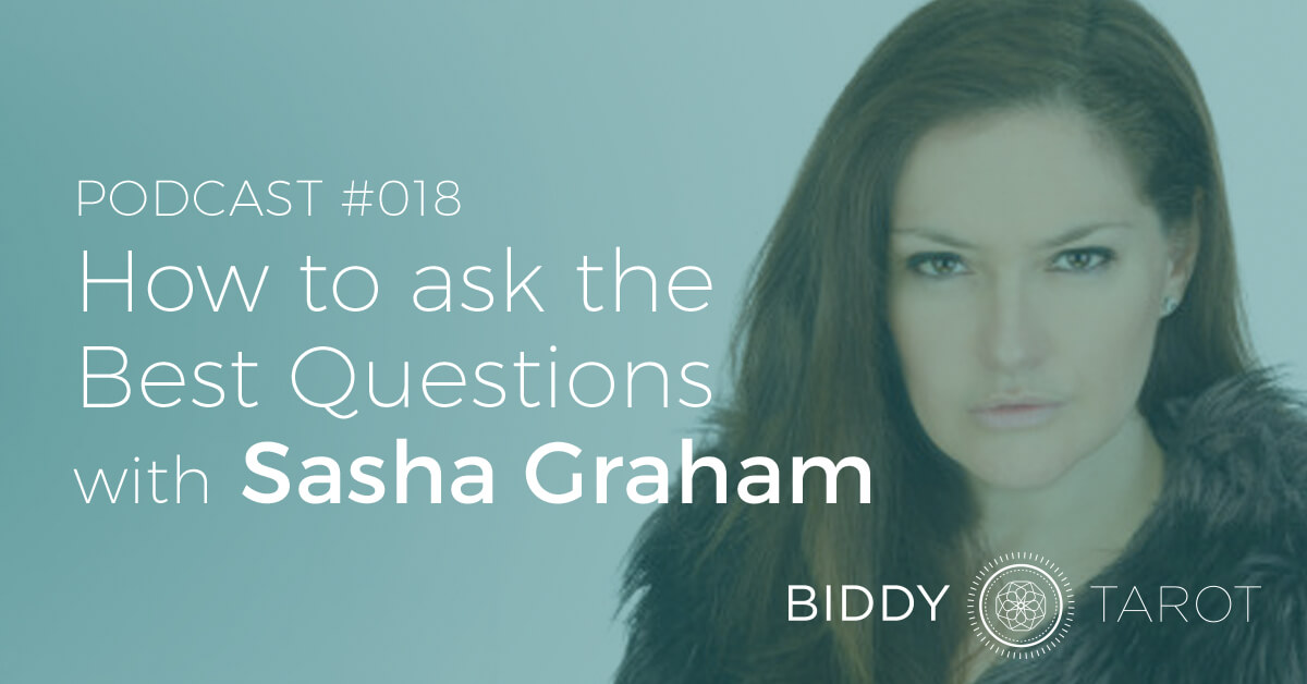 BTP18 How to Ask the Best Questions with Sasha Graham Biddy Tarot
