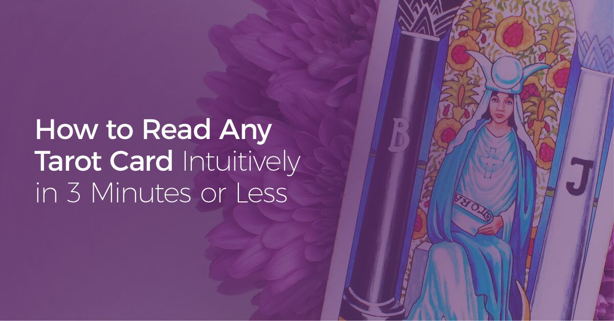 Intuitive Tarot Card Reading in 3 Minutes or Less Biddy Tarot Blog