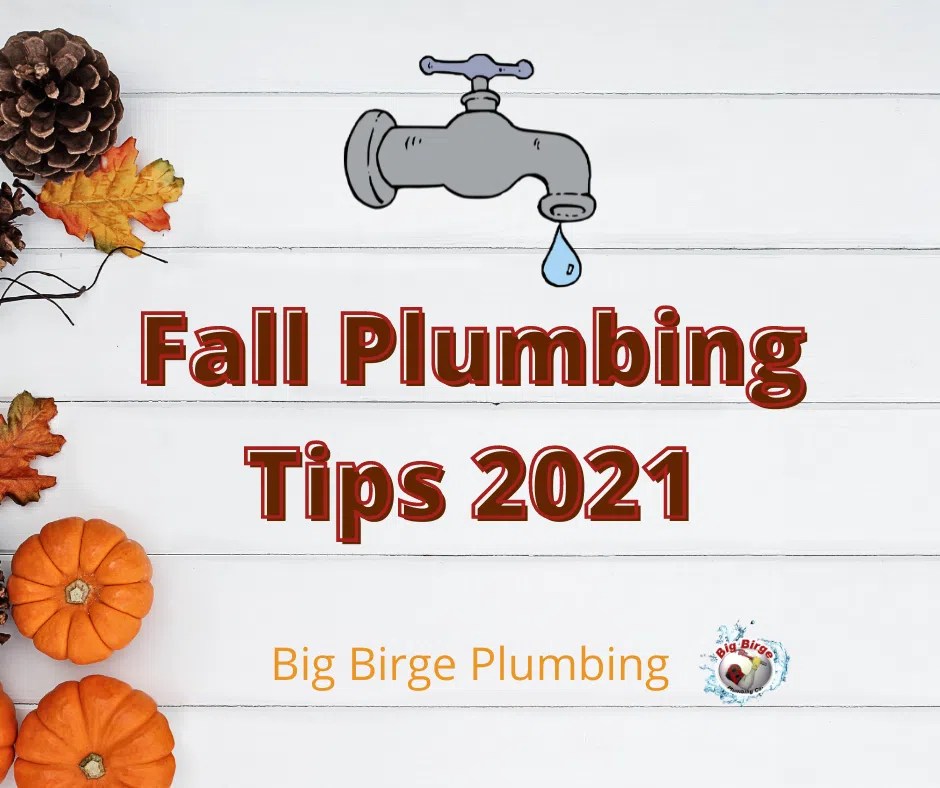 Omaha Fall Plumbing Tips 2021 Big Birge Plumbing