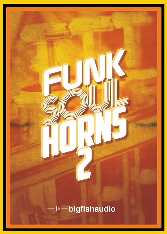 Big Fish Audio Funk Soul Horns 2 An immense collection of horn