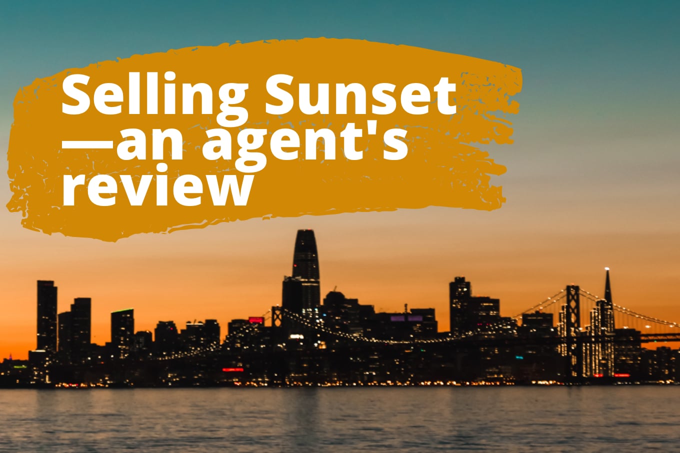 Is Selling Sunset Real? Here's What a Working Agent Thinks