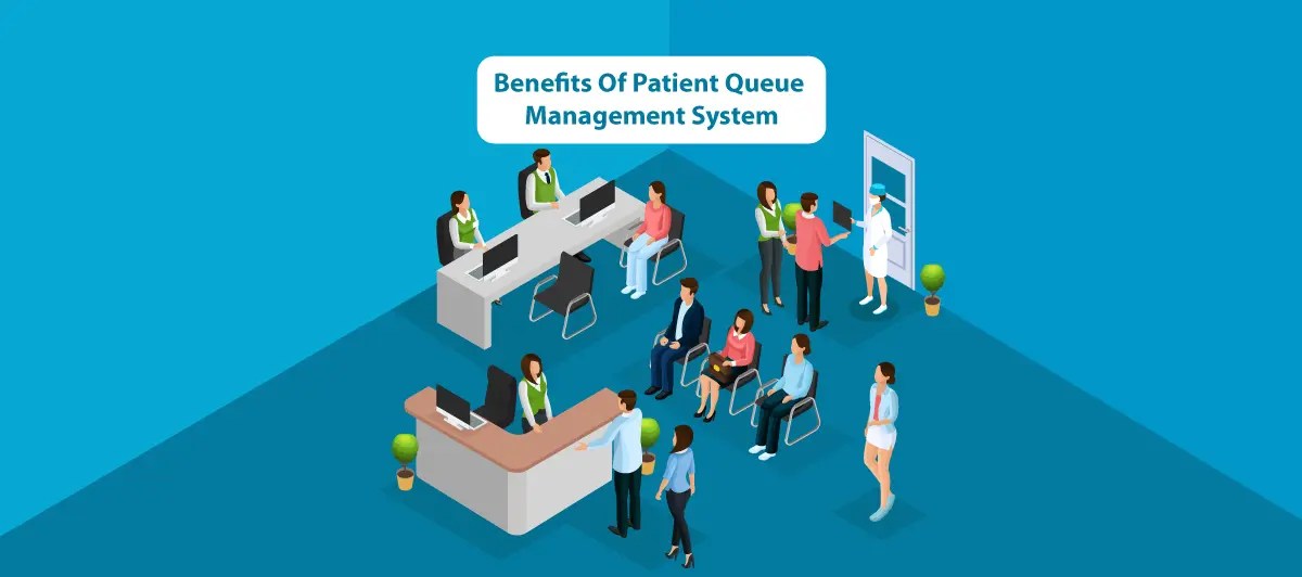 The Top 10 Benefits of Patient Queue Management Software