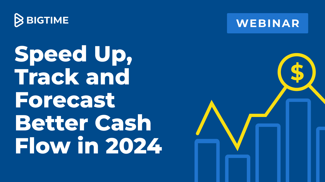 Speed Up, Track & Forecast Better Cashflow BigTime Software