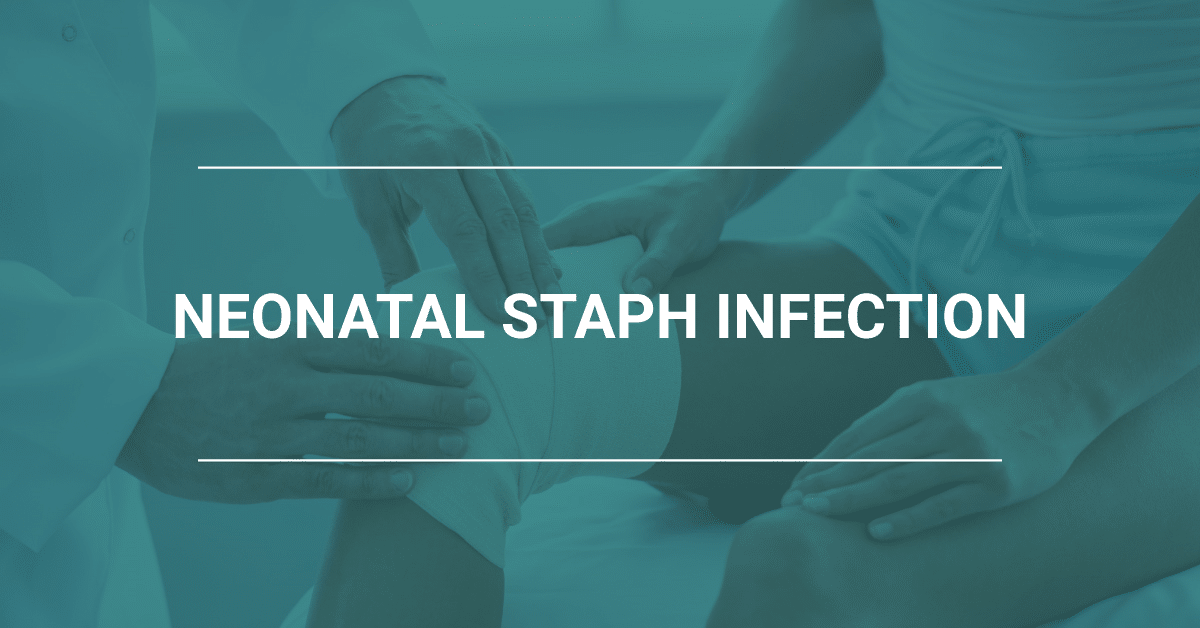 Neonatal Staph Infections Birth Injury Lawyers Alliance