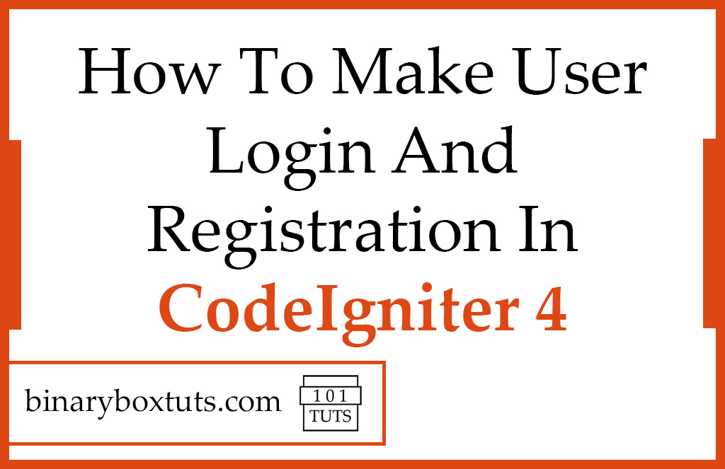 How To Make User Login And Registration In CodeIgniter 4 Binaryboxtuts