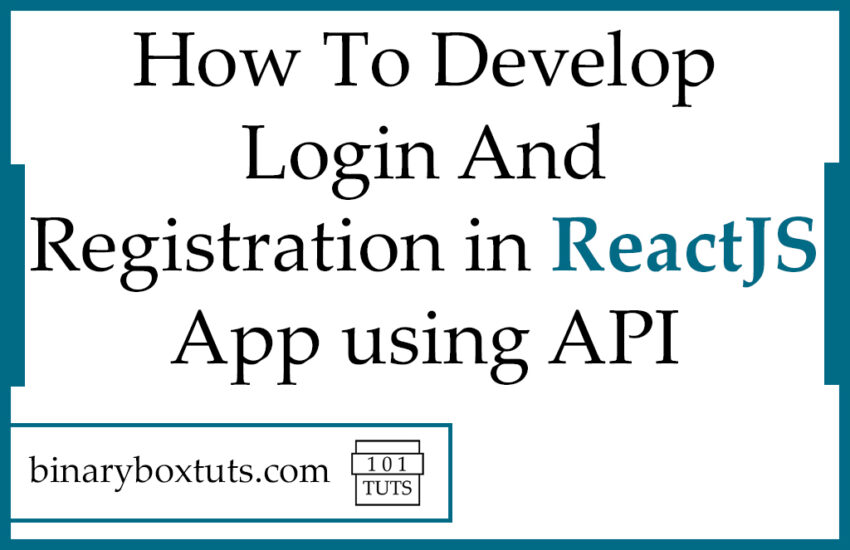 How To Develop Login And Registration in ReactJS App using API