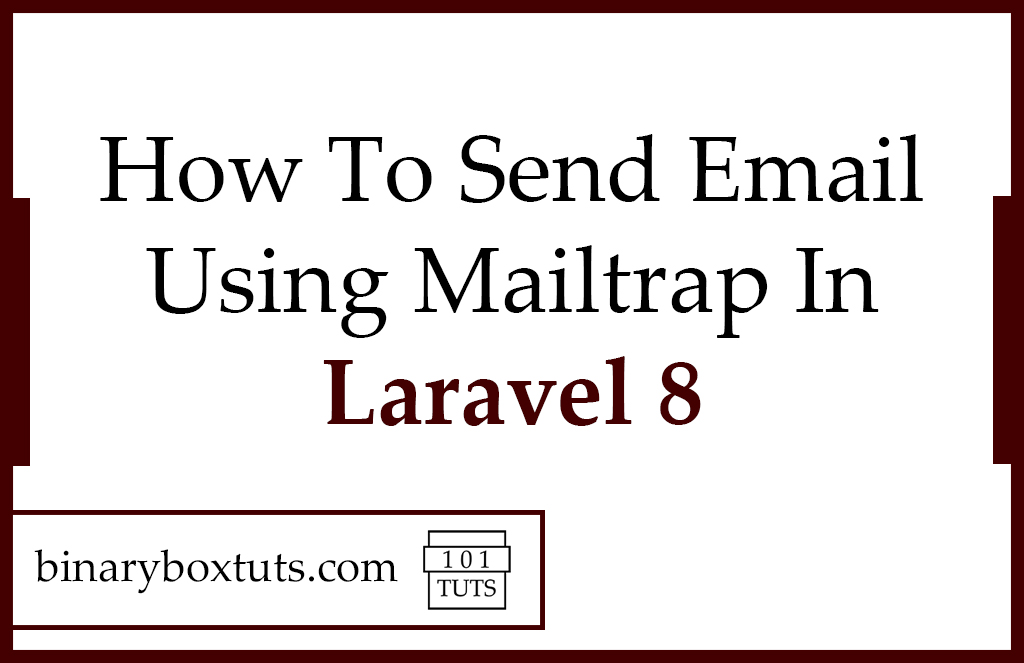 How To Send Email Using Mailtrap In Laravel 8 Binaryboxtuts