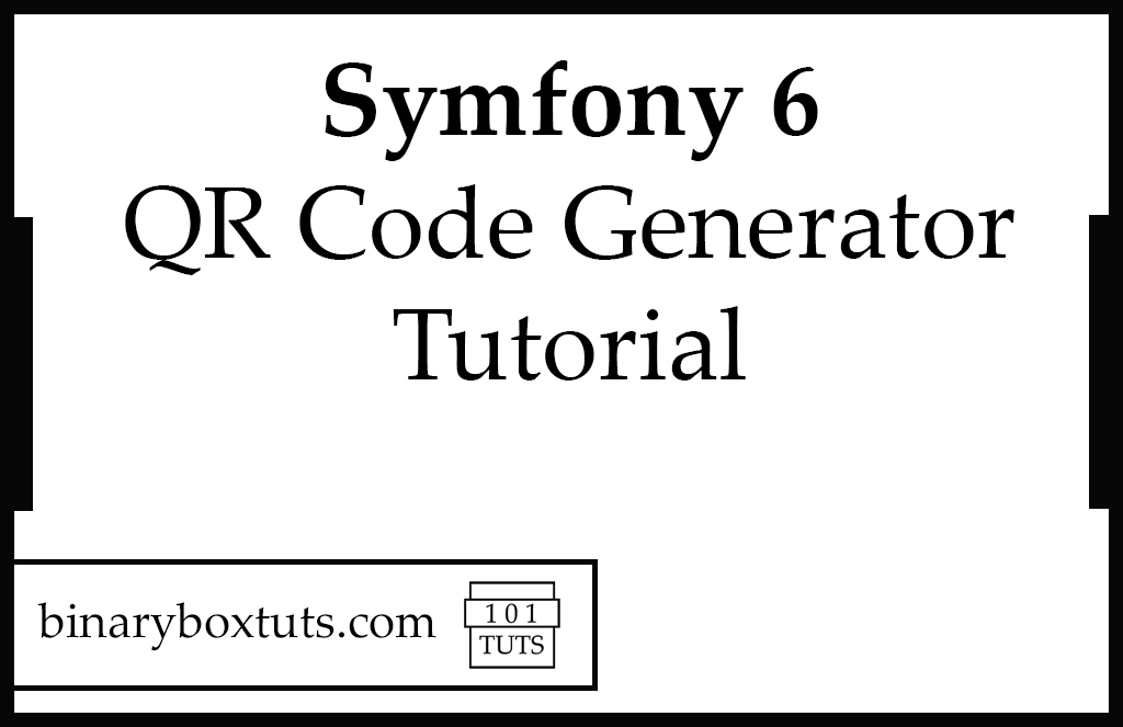 Symfony 6 QR Code Generator Tutorial Binaryboxtuts