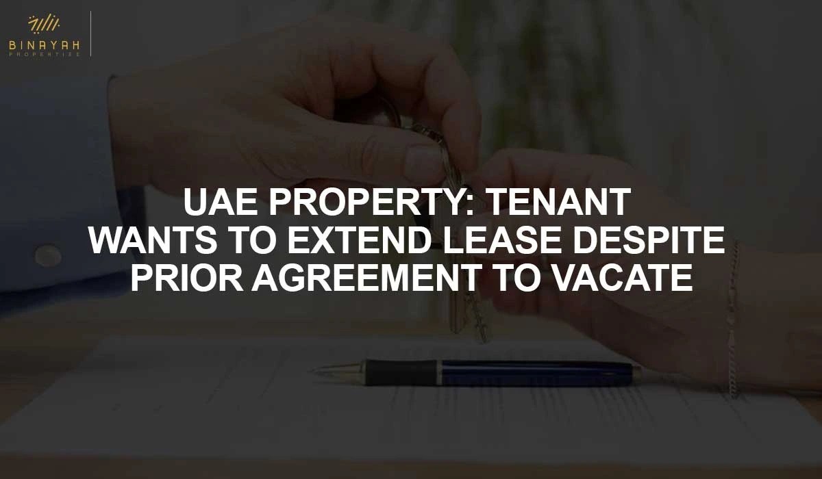 UAE Property Tenant Wants to Extend Lease Despite Prior Agreement to