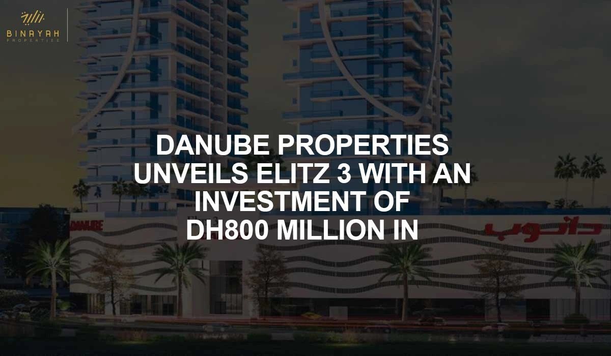 Danube Properties Unveils Elitz 3 With An Investment Of Dh800M