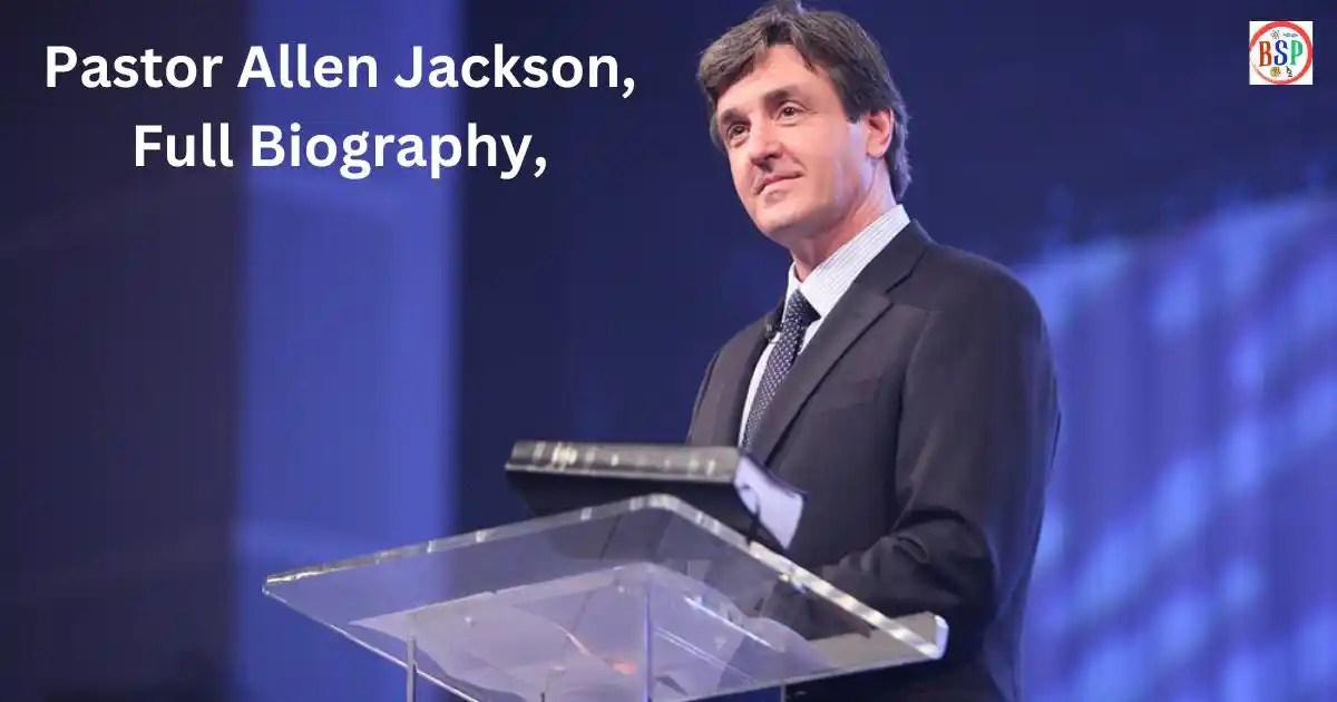 Pastor Allen Jackson Biography, Net Worth, Wife, Age, Kids, Learn AZ