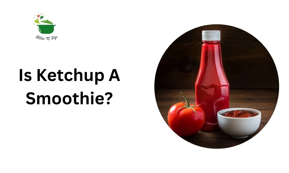 Is Ketchup A Smoothie? A Detailed Analysis