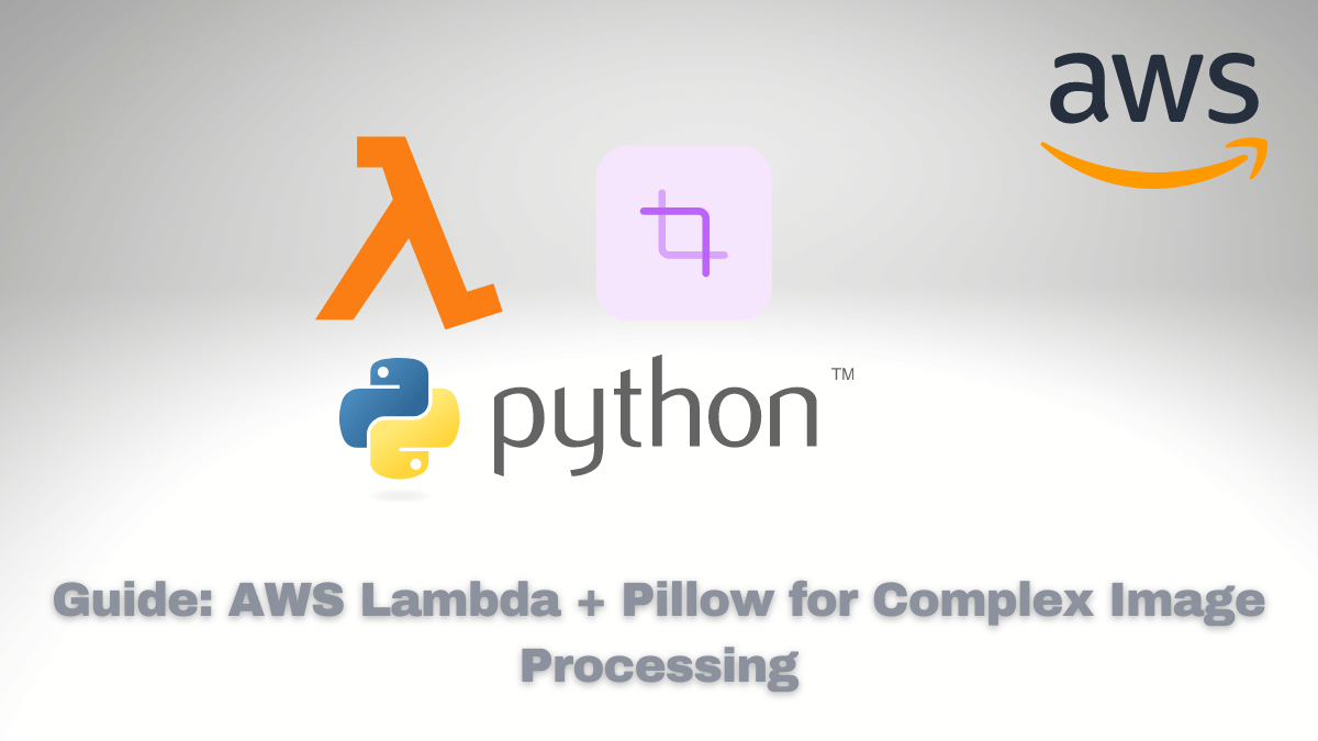 Guide AWS Lambda + Pillow for Complex Image Processing