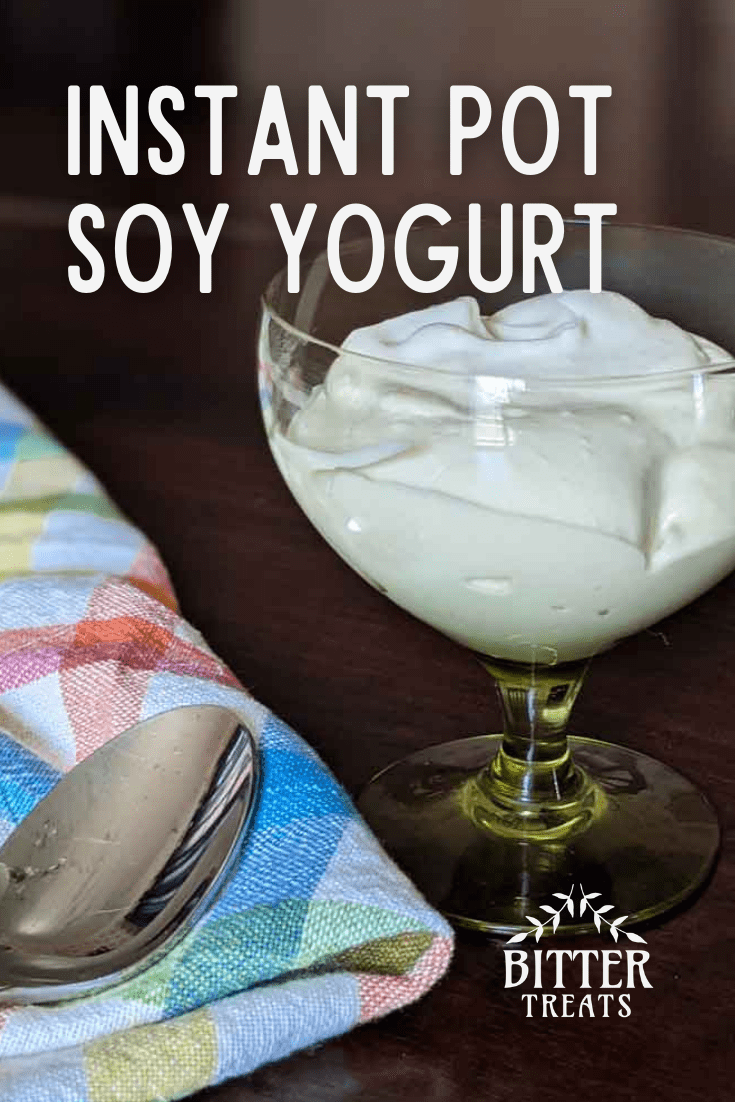 Homemade Soy Yogurt Instant Pot and Greekstyle Methods • BITTERTREATS