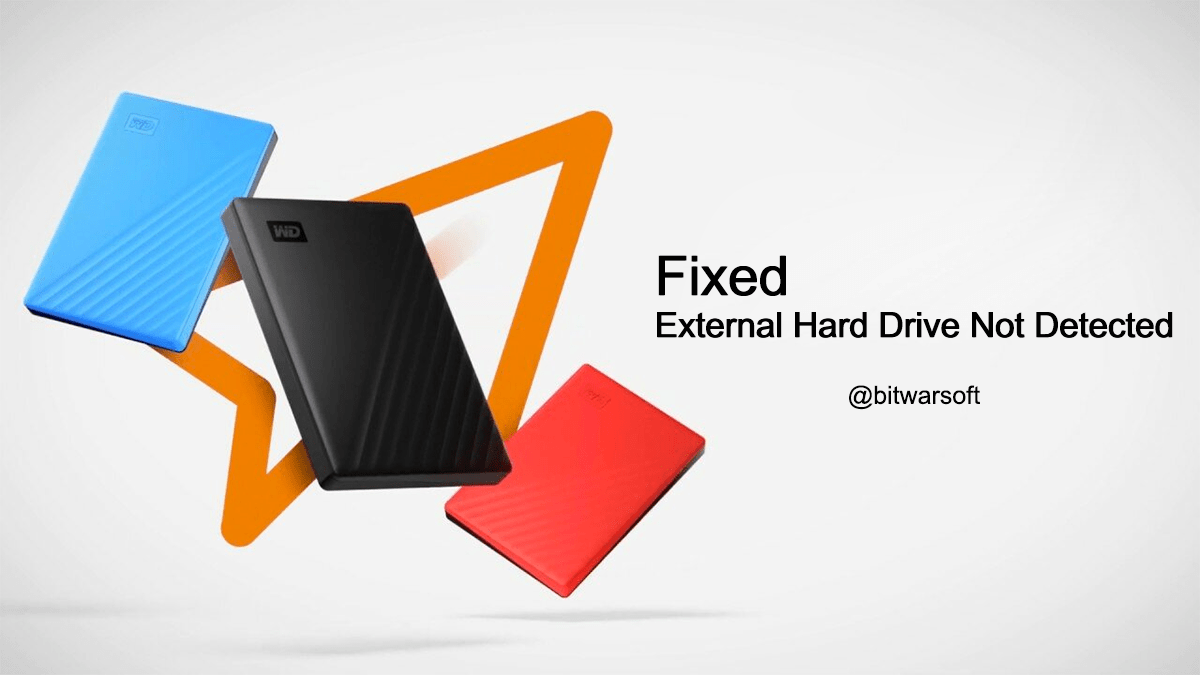 10 Solutions to External Hard Drive Not Detected Issue Bitwarsoft