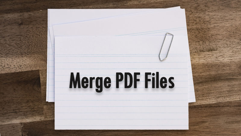 4 Effective Methods on How to Merge PDF Files Easily!