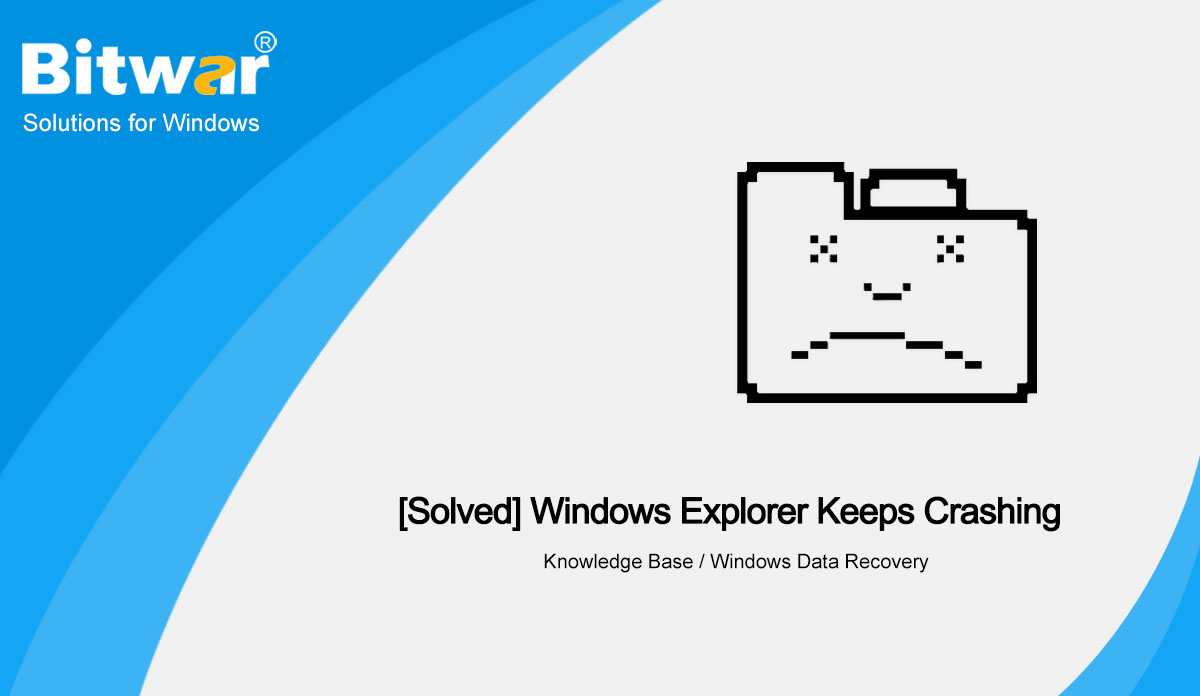 [Solved] Windows Explorer Keeps Crashing Bitwarsoft