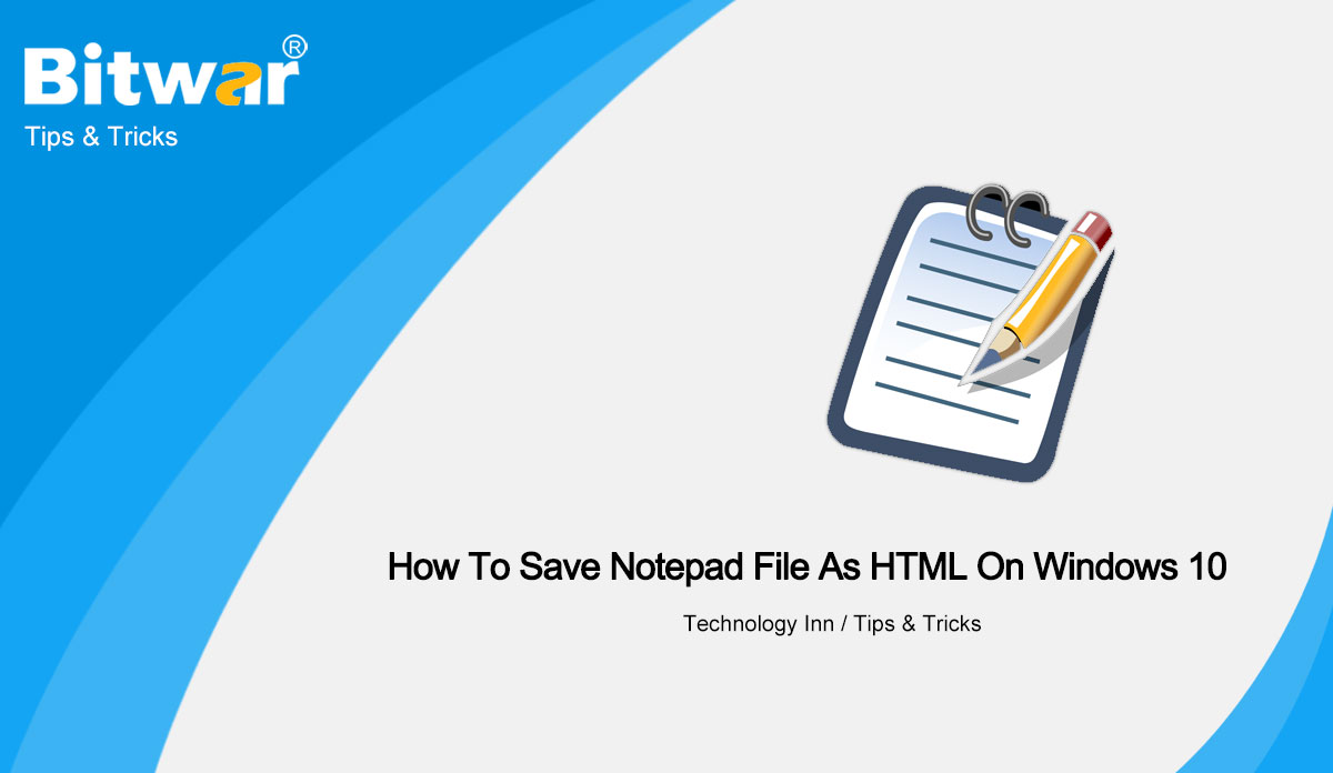 How To Save Notepad File As HTML On Windows 10