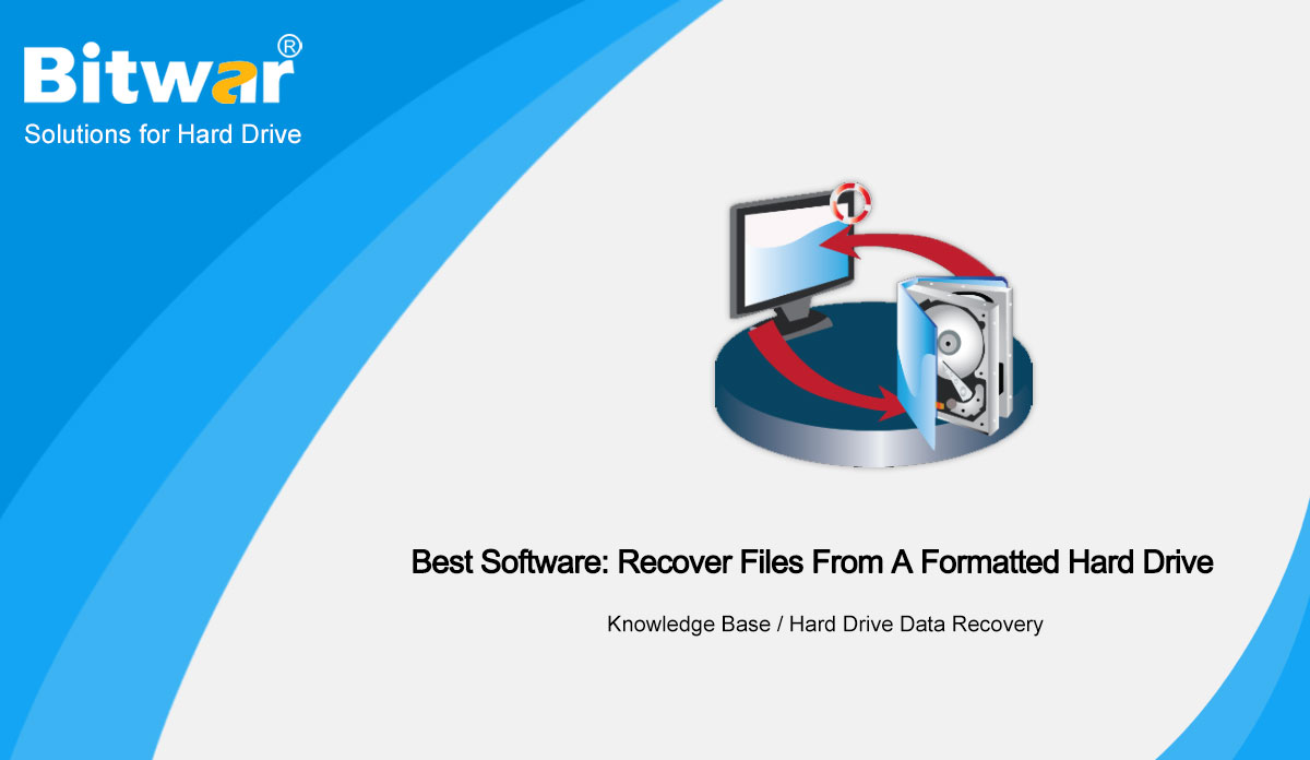 Best Software Recover Files From A Formatted Hard Drive Bitwarsoft