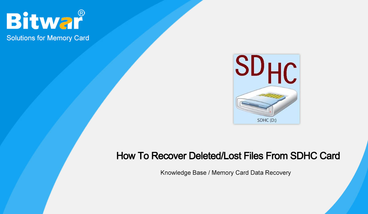 Methods To Recover Deleted/Lost Files From SDHC Card Bitwarsoft