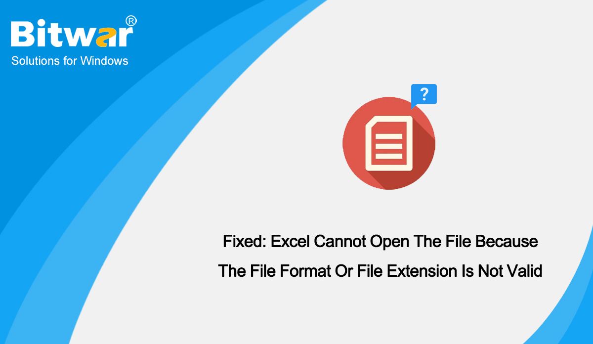 Fix Excel Cannot Open the File Because the File Format or File