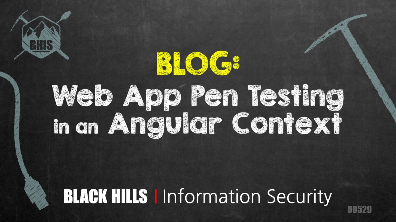 Web App Pen Testing in an Angular Context Black Hills Information