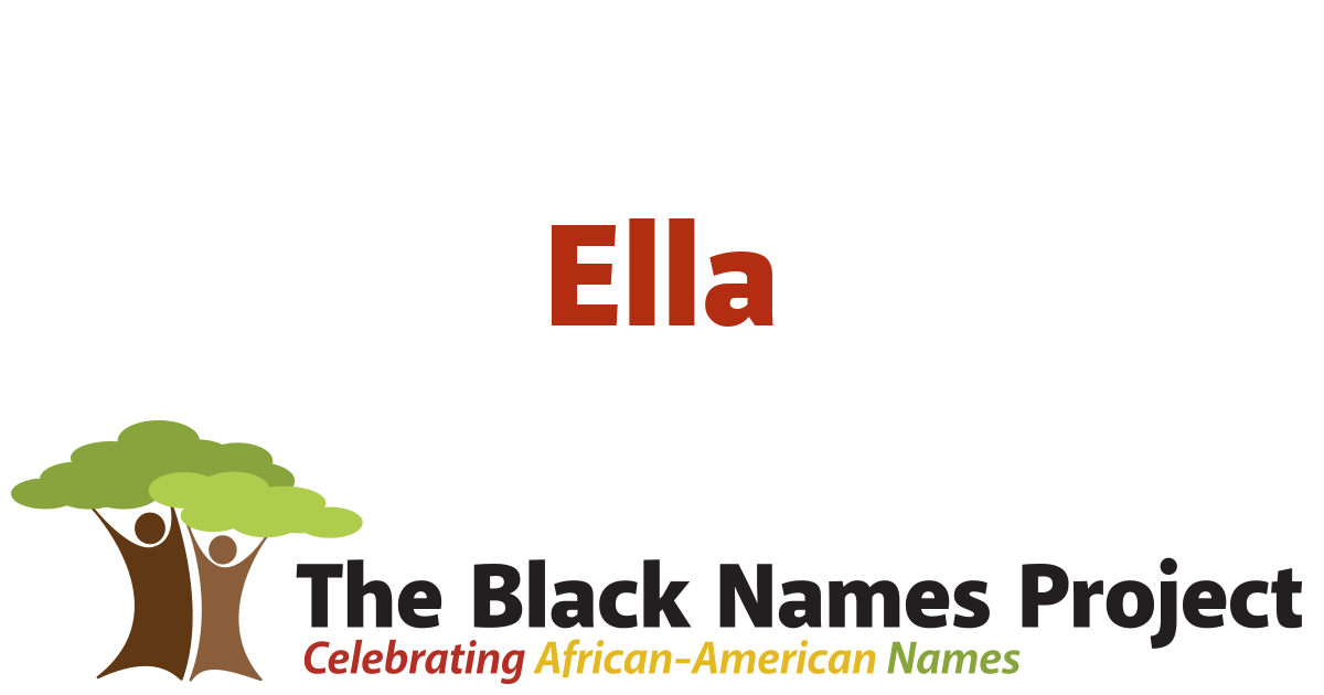 Ella The Black Names Project