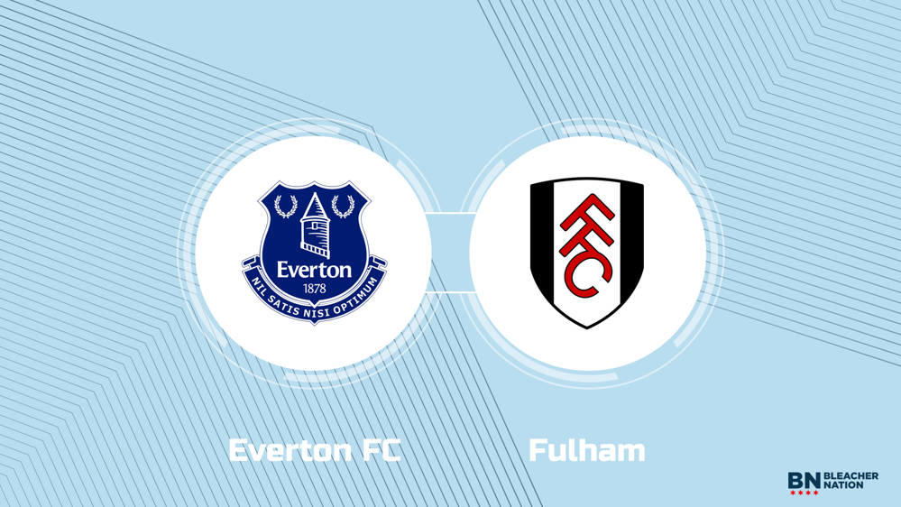 Where to Watch Everton FC vs. Fulham TV Channel, Start Time and Live