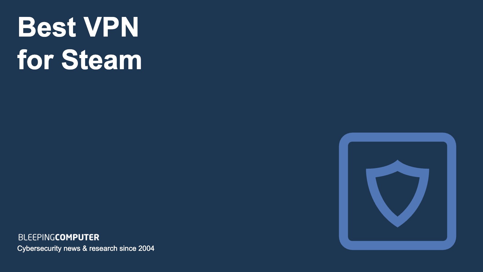 Best VPN for Steam in 2024 Unlock games anywhere