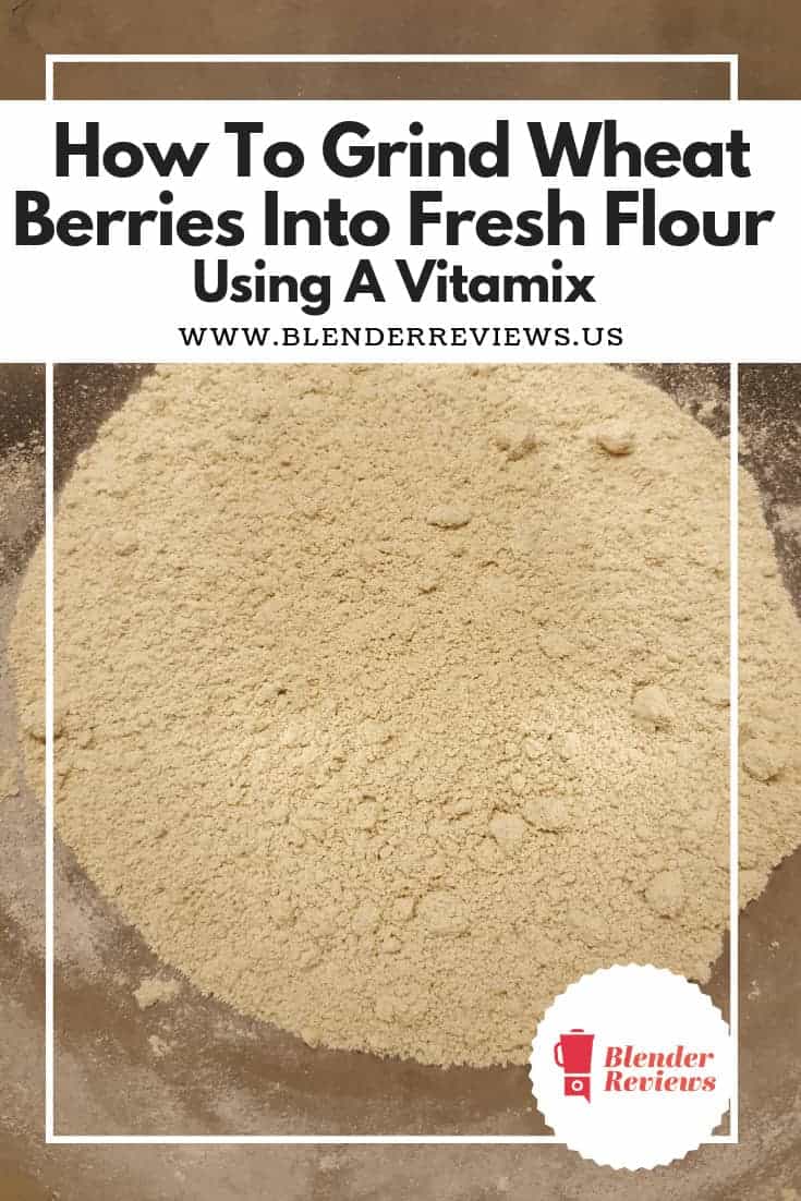 Grind Wheat Berries Into Fresh Flour Using A Vitamix in Aug 2024