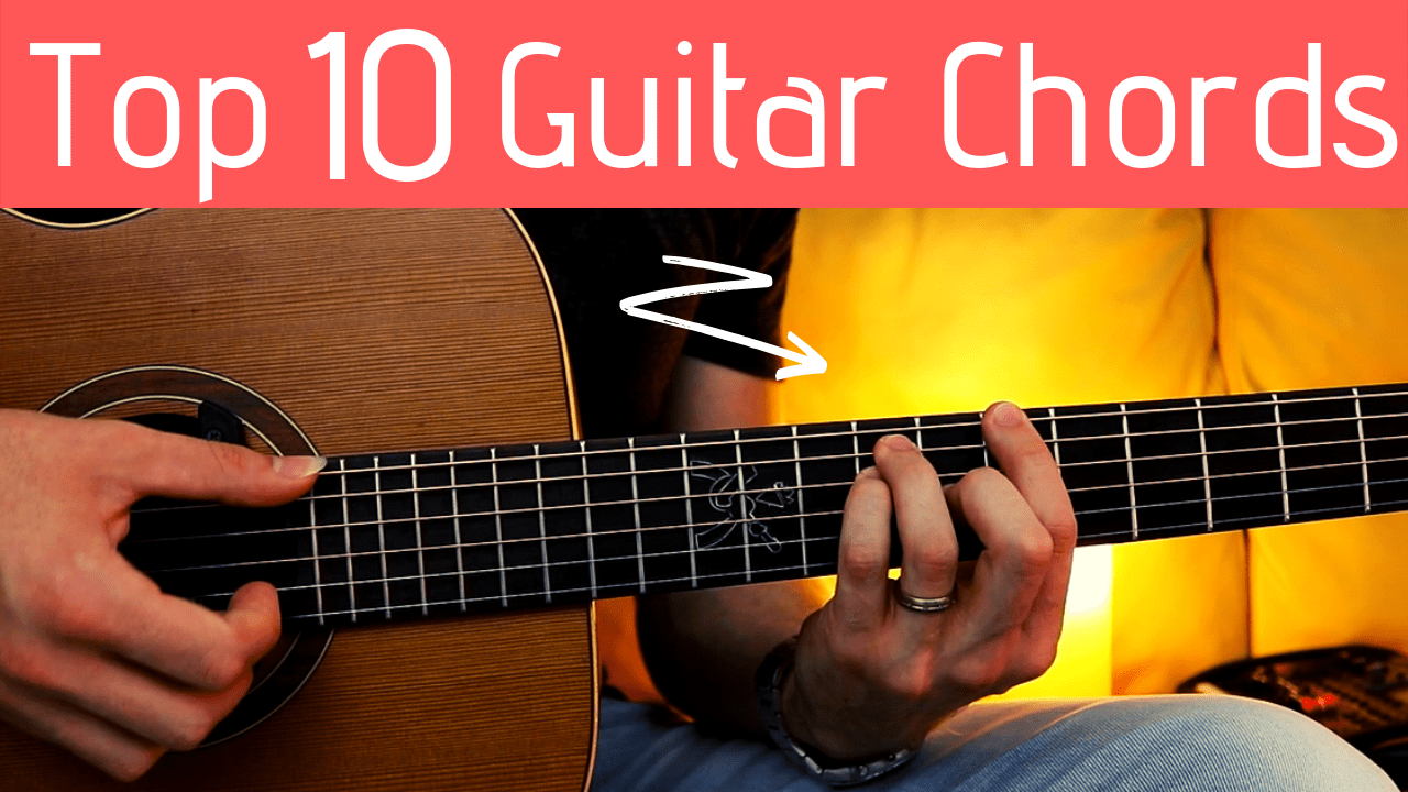 Top 10 Most Popular Chords on the Guitar … and how to play them