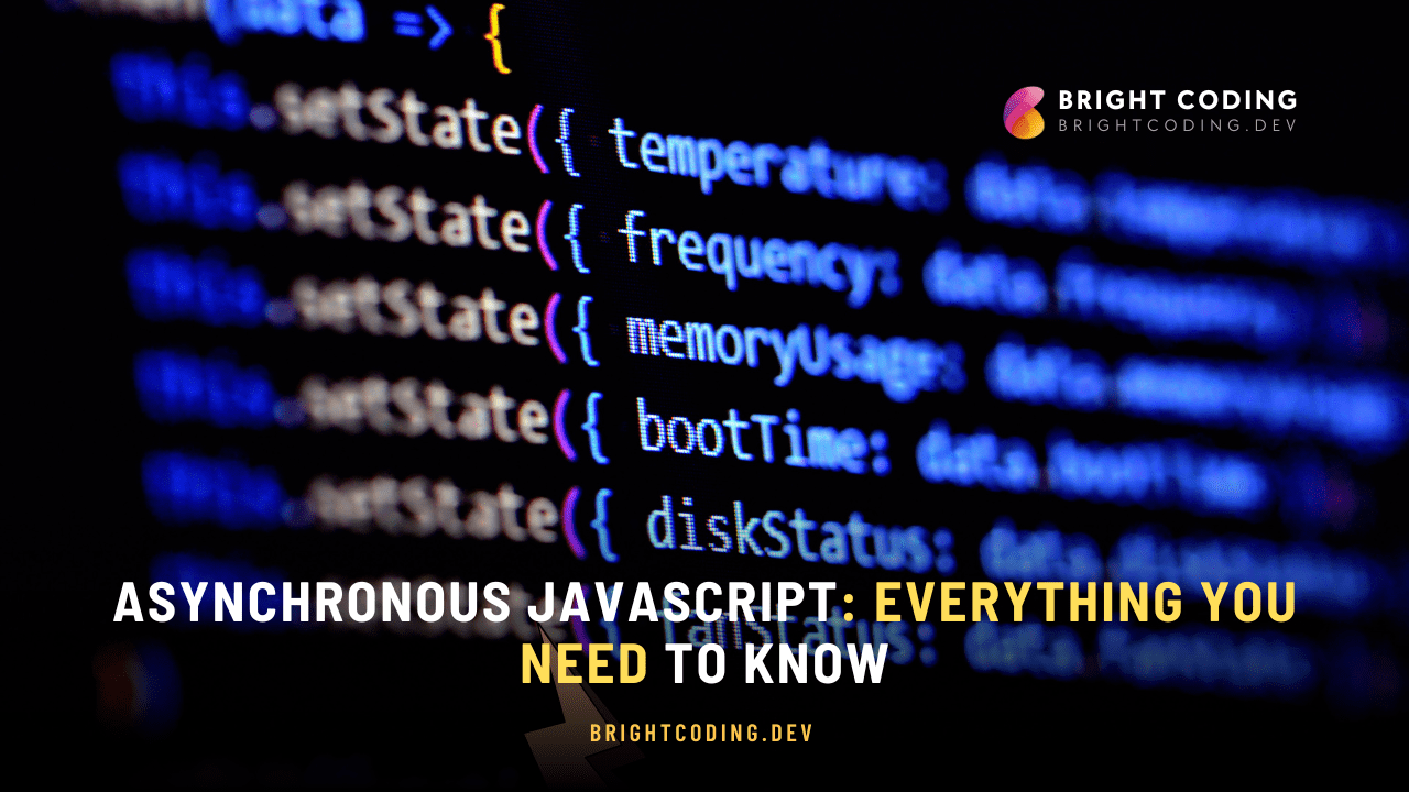 Asynchronous JavaScript Everything You Need to Know Bright Coding