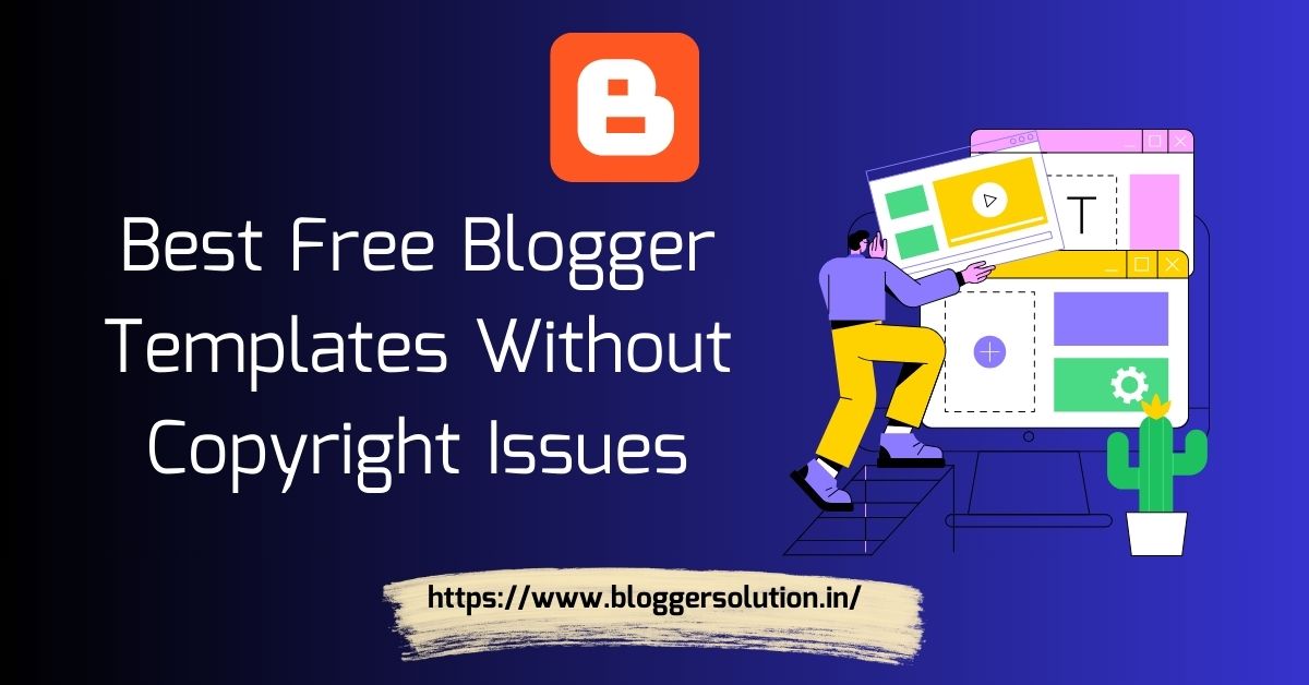 5 Best Free Blogger Templates Without Copyright Issues