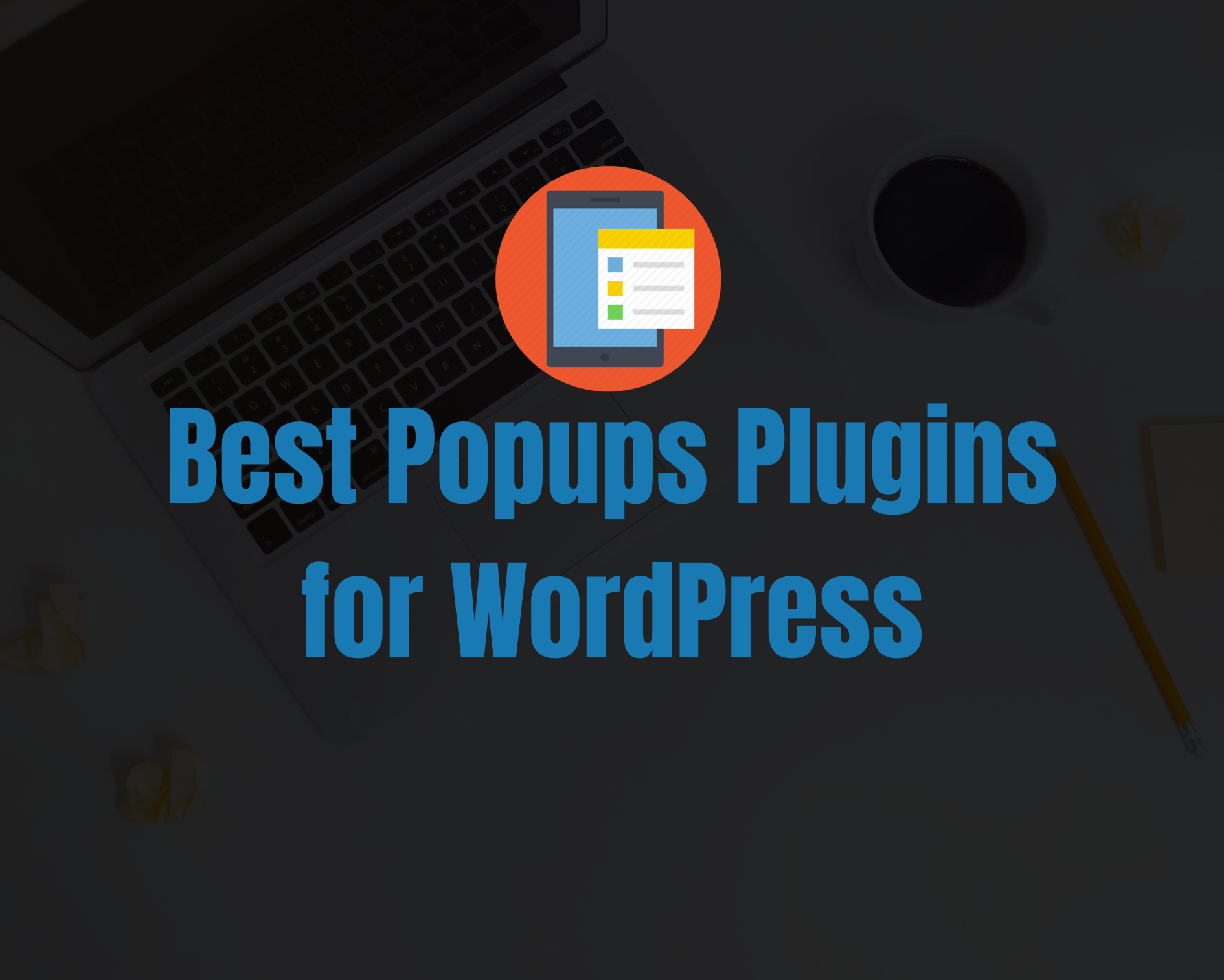 7 Best WordPress Popup Plugins to Capture More Leads