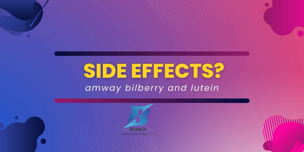 What are the amway bilberry and lutein side effects?