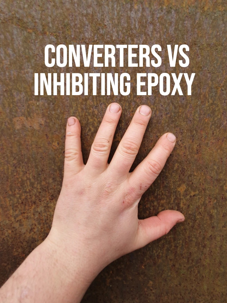 Epoxy Over Rust Converters The Truth Boat Renovation People