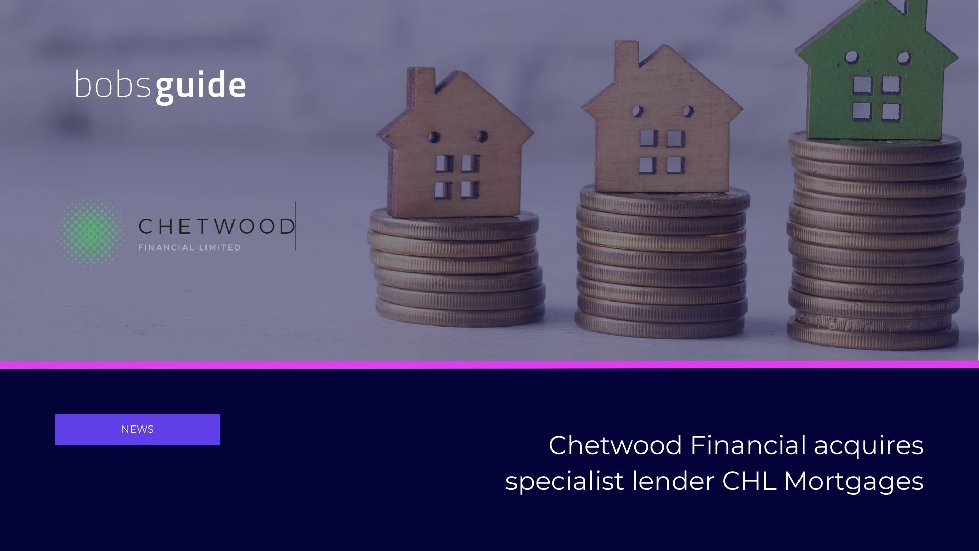 Chetwood Financial acquires specialist lender CHL Mortgages bobsguide