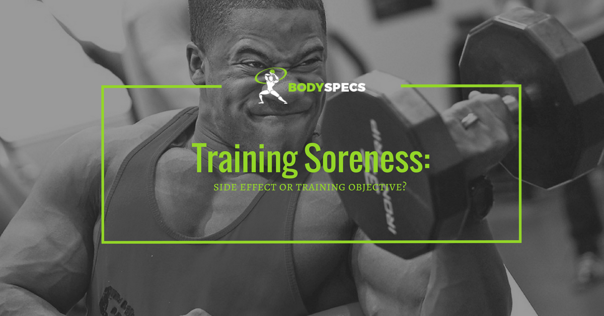 TRAINING SORENESS SIDE EFFECT OR TRAINING OBJECTIVE?