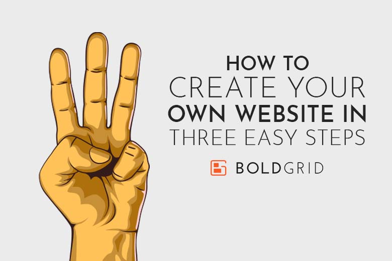 How to Create Your Own site in Three Easy Steps BoldGrid