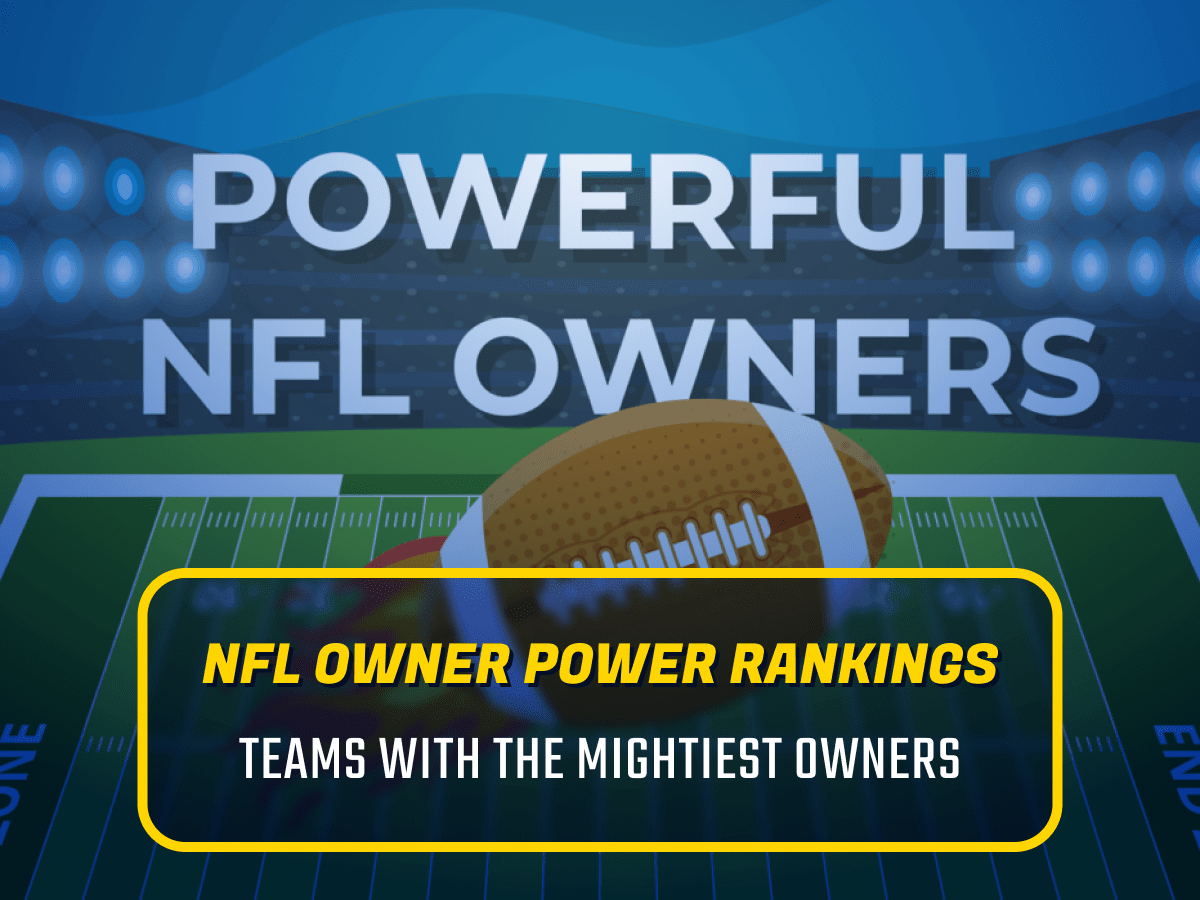 NFL Owner Power Rankings Which NFL Team Has the Mightiest Owner