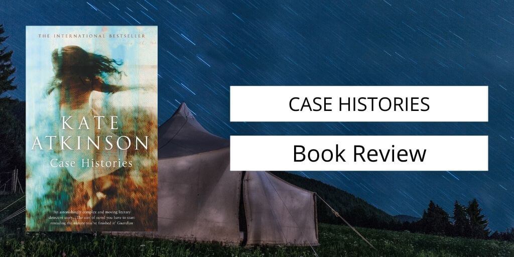 Case Histories by Kate Atkinson Obsessions and Mistakes Book Reviews