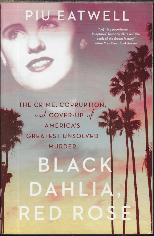 BLACK DAHLIA, RED ROSE; The Crime, Corruption, and CoverUp of America